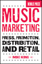 Music Marketing Press, Promotion, Distribution, And Retail book cover